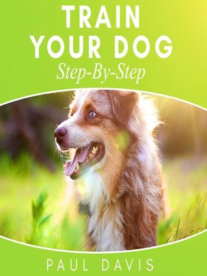 cover image of Train Your Dog Step-By-Step